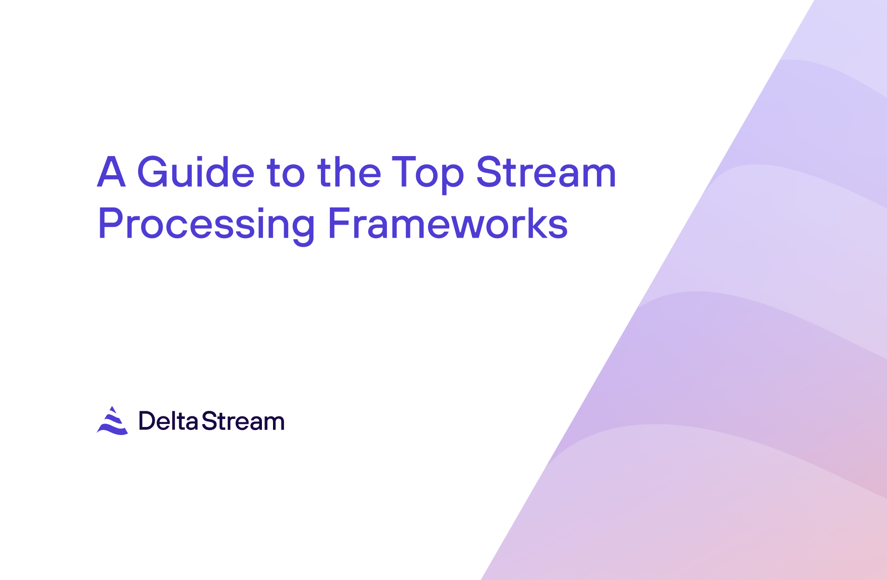 A Guide to the Top Stream Processing Frameworks | DeltaStream